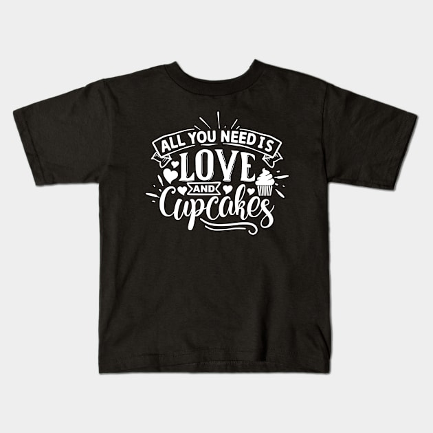 All you need is love and cupcakes Kids T-Shirt by NotUrOrdinaryDesign